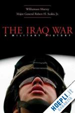 murray williamson - the iraq war – an elusive victory (oip)