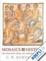 bowersock g w - mosaics as history – the near east from late antiquity to islam