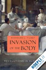 tilney nicholas l. - invasion of the body – revolutions in surgery