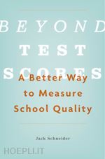 schneider jack - beyond test scores – a better way to measure school quality