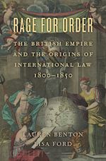 benton lauren; ford lisa - rage for order – the british empire and the origins of international law, 1800–1850