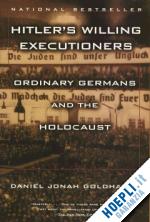 goldhagen daniel jonah - hitler's willing executioners