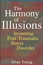 young allan - the harmony of illusions – inventing post–traumatic stress disorder