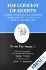 kierkegaard sÃ¸ren; thomte reidar - kierkegaard`s writings, viii, volume 8 – concept of anxiety: a simple psychologically orienting deliberation on the dogmatic issue of hereditary s