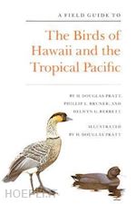pratt h. douglas; bruner phillip l.; berrett delwyn g. - a field guide to the birds of hawaii and the tropical pacific