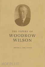 wilson woodrow; link arthur s. - the papers of woodrow wilson, volume 39 – contents and index vols 27–38 (1913–1916)