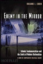 euben roxanne l. - enemy in the mirror – islamic fundamentalism and the limits of modern rationalism: a work of comparative political theory