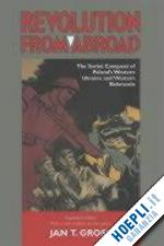 gross jan t. - revolution from abroad – the soviet conquest of poland`s western ukraine and western belorussia – expanded edition