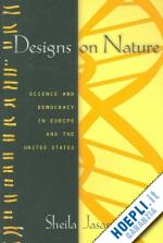 jasanoff sheila - designs on nature – science and democracy in europe and the united states