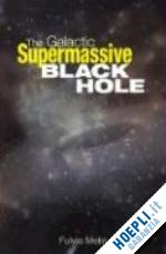 melia fulvio - the galactic supermassive black hole