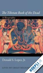 lopez donald s. - the tibetan book of the dead – a biography