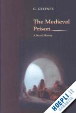 geltner g - the medieval prison – a social history