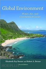 berner elizabeth kay; berner robert; berner robert a. - global environment – water, air, and geochemical cycles – second edition