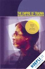 fassin didier; rechtman richard; rechtman richard; gomme rachel - the empire of trauma – an inquiry into the condition of victimhood