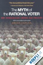 caplan bryan - the myth of the rational voter – why democracies choose bad policies – new edition