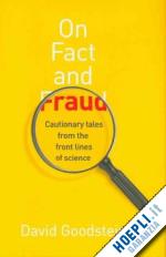 goodstein david - on fact and fraud – cautionary tales from the front lines of science