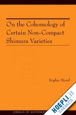morel sophie - on the cohomology of certain non–compact shimura varieties (am–173)