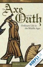 fossier robert; cochrane lydia g. - the axe and the oath – ordinary life in the middle ages