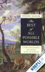 nadler steven - the best of all possible worlds – a story of philosophers, god, and evil in the age of reason