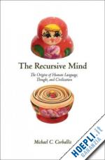 corballis michael c. - the recursive mind – the origins of human language, thought, and civilization