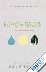 taylor paul w. - respect for nature – a theory of environmental ethics – 25th anniversary edition