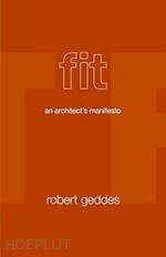 geddes robert - fit – an architect`s manifesto