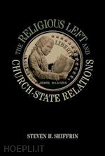 shiffrin steven h. - the religious left and church–state relations