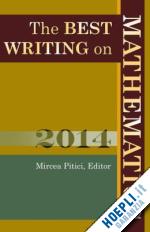 pitici mircea - the best writing on mathematics 2014