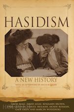 biale david; assaf david; brown benjamin; gellman uriel; heilman samuel - hasidism – a new history