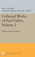 valéry paul; corke h. - collected works of paul valéry, volume 2 – poems in the rough