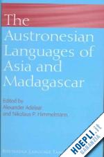 adelaar k alexander (curatore); himmelmann nikolaus (curatore) - the austronesian languages of asia and madagascar