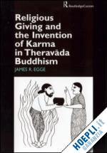 james egge - religious giving and the invention of karma in theravada buddhism