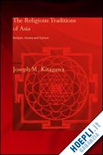 joseph kitagawa (curatore) - the religious traditions of asia