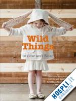 goodall molly - wild things to sew and wear