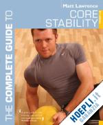 lawrence matt - core stability the complete guide