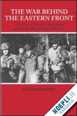 hill alexander - the war behind the eastern front