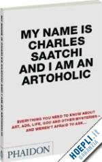 saatchi charles - my name is charles saatchi and i am an artoholic