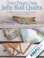lintott pam; lintott nickly - two from one jelly roll quilts