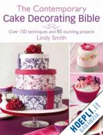 smith linda - contemporary cake decorator's bible
