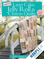 lintott pam&nicky - more layer cake, jelly roll & charm quilts