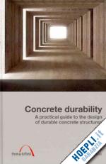 soutsos marios nicou - concrete durability – a practical guide to the design of durable concrete structures