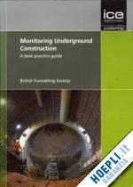 british t british tunnell - monitoring underground construction – a best practice guide