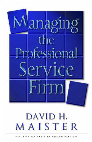 maister david - managing the professional service firm