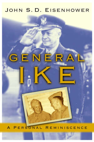 eisenhower j. s. d. - general ike a personal reminiscence