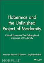 d'entreves mp - habermas and the unfinished project of modernity –  critical essays on the philosophical discourse of  modernity
