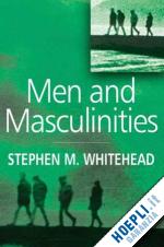 whitehead - men and masculinities: key themes and new directions