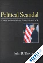 thompson jb - political scandal: power and visability in the media age