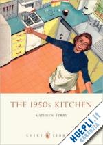 ferry kathryn - the 1950's kitchen