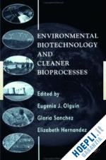 sanchez gloria (curatore); hernandez elizabeth (curatore) - environmental biotechnology and cleaner bioprocesses