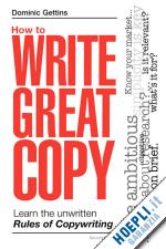 gettins dominic - how to write great copy – learn the unwritten rules of copywriting
